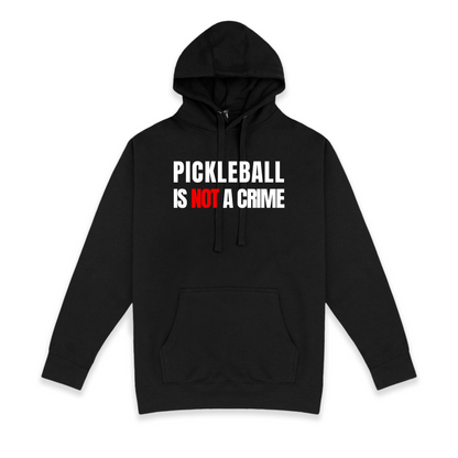 Pickleball Is Not A Crime Hoodie